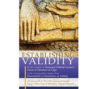 Establishing Validity: The First Chapter of Karmapa Chodrak Gyatso s Ocean of Literature on Logic and the Corresponding Chapter from Dharmakirti s Commentary on Validity