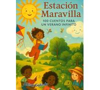 Estación Maravilla: 100 Cuentos para un Verano Infinito