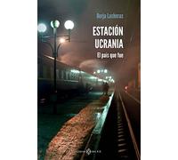 Estación Ucrania: El país que fue