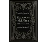 ESTACIONES DEL ALMA: El retorno a la Nada + Distancia del Silencio