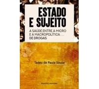 Estado E Sujeito: A Saúde Entre A Macro E A Micro Política De Drogas