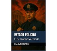 ESTADO POLICIAL: El Gendarme Necesario