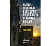 Estado, território e cotidiano no conjunto de favelas da Maré
