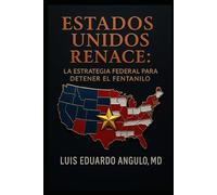 ESTADOS UNIDOS RENACE: La estrategia federal para detener el fentanilo