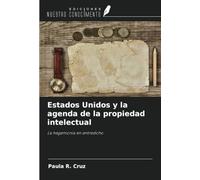 Estados Unidos y la agenda de la propiedad intelectual: La hegemonía en entredicho