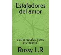 Estafadores del amor: y otras estafas "como protegerte"