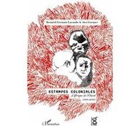 Estampes coloniales d'Afrique de l'Ouest 1940-2000 Bernard Germain Lacombe (Auteur), Awa Garance (Auteur)