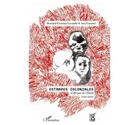 Bernard Germain Lacombe, Awa Garance – Estampes coloniales d'Afrique de l'Ouest 1940-2000 – Broché