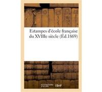 Estampes d'école française du XVIIIe siècle Hervé Loiselet (Auteur)