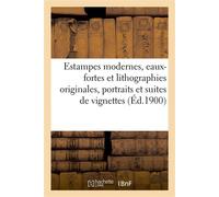 Estampes modernes, eaux-fortes & lithographies originales, portraits et suites de vignettes modernes - Louis Dumont - Hachette Bnf - broché - Livre