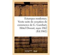 Estampes modernes, gravées d'après Mlle Rosa-Bonheur, Landseer, Ansdel, Earl, Herring Vente suite de cessation de commerce, à Paris, de M. G. Gambart, Hôtel Drouot, 6-8 mars 1862 - Renou Et Maulde - H