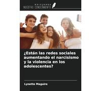 ¿Están las redes sociales aumentando el narcisismo y la violencia en los adolescentes?