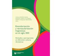 Estandarización y vernacularización lingüísticas en el siglo XXI: actitudes y percepciones en diferentes culturas idiomáticas