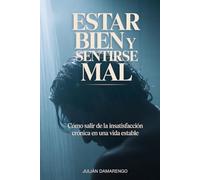 Estar bien y sentirse mal: Cómo salir de la insatisfacción crónica en una vida estable