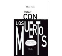 Estar con los muertos/ Being with the Dead