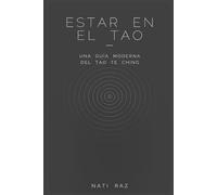 Estar en el Tao: Una Guía Moderna del Tao Te Ching