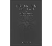 Estar en el Tao: Una Guía Moderna del Tao Te Ching