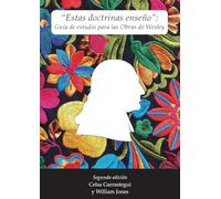 "Estas doctrinas enseño": Guía de estudio para las Obras de Wesley