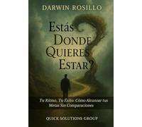 ¿Estás Donde Quieres Estar?: Una pregunta incómoda que puede cambiar tu rumbo Personal y Profesional