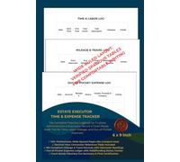 Estate Executor Time & Expense Tracking Logbook: The Complete Fiduciary Ledger for Trustees & Administrators. Secure a Court-Ready Audit Trail for Labor Hours, Mileage, and Out-of-Pocket Expenditures
