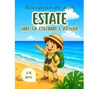 ESTATE: Libro da colorare e attività per bambini dai 4 agli 8 anni - disegni da colorare, labirinti, cerca e conta, trova le differenze, giochi ... - Piccoli Esploratori delle Stagioni