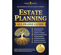 Estate Planning (All-in-One): Everything to Create Your Estate Plan Without Prior Legal Experience. Organize Wills and Trusts, Protect Your Assets and Heirs, Avoid Probate and Reduce Estate Taxes.