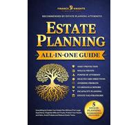 Estate Planning (All-in-One): Everything to Create Your Estate Plan Without Prior Legal Experience. Organize Wills and Trusts, Protect Your Assets and Heirs, Avoid Probate and Reduce Estate Taxes.