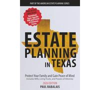 Estate Planning in Texas: Protect Your Family and Gain Peace of Mind - Includes Wills, Living Trusts, and Powers of Attorney
