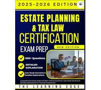 Estate Planning & Tax Law Certification Exam Prep 2025-2026: Comprehensive Study Guide with 500+ Practice Questions, Case Study Scenarios & Detailed Explanations for Financial Professionals