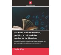 Estatuto socioeconómico, político e cultural das mulheres de Morrison: Mulheres de Morrison, conflito racial, crise de identidade, luta pelo poder e autonomia, isolamento social e violência