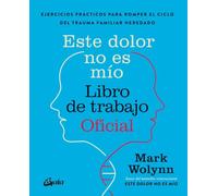 Este dolor no es mío. Libro de trabajo Oficial: Ejercicios prácticos para romper el ciclo del trauma familiar heredado