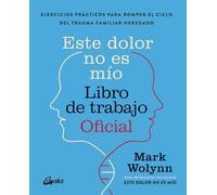 Este dolor no es mío. Libro de trabajo Oficial: Ejercicios prácticos para romper el ciclo del trauma familiar heredado