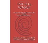 Este Es El Mensaje: El Único Mensaje Para Todo Y Para Todos (Proclamando El Mensaje)