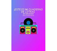 ¡Este Es Mi Cuaderno De Letras De Canciones!: El Cuaderno Para Escribir Las Letras De Tus Canciones