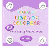 Este es mi libro de colorear Frutas y Verduras: libro de colorear infantil - baja estimulación - dibujos grandes y sencillos de animales - bebés, ... - a partir de 1 año - páginas a una cara