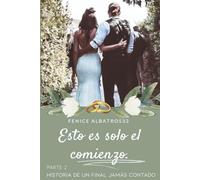 Este es solo el comienzo. Historia de un final jamàs contado - parte 2