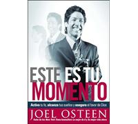 Este es tu momento: Activa tu fe, alcanza tus sueños y asegura el favor de Dios