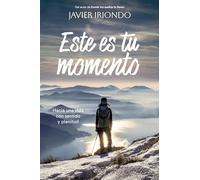 Este es tu momento: Hacia una vida con sentido y plenitud