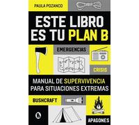 Este libro es tu plan B Manual de supervivencia para situaciones extremas - Paula Pozanco - BRUGUERA - ebook (ePub) - Livre