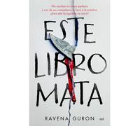 Este libro mata/ This Book Kills: Ella Escribió El Crimen Perfecto Y Uno De Sus Compañeros Lo Llevó a La Práctica…