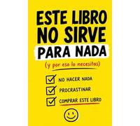 Este libro no sirve para nada: (y por eso lo necesitas)