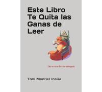 Este Libro te Quita las Ganas de Leer: Esto no es un libro de autoayuda