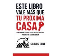 Este libro vale más que tu próxima casa: Comprar una casa es fácil. Hacerlo bien, no.