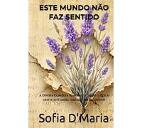 ESTE MUNDO NÃO FAZ SENTIDO: A Divina Comédia Humana (e tudo o que a gente entendeu errado no caminho)