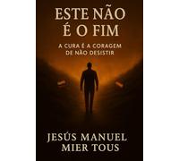 Este Não É o Fim: A Cura é a Coragem de Não Desistir