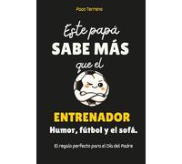 Este papá sabe más que el entrenador: Humor, fútbol y el sofá. El libro de regalo perfecto para el Día del Padre