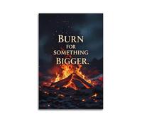 ESTE Poster avec citations de motivation Burn for Something Bigger 1 - Impression sur toile moderne - 30 x 45 cm