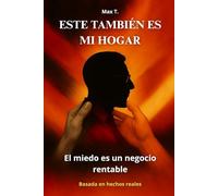 ESTE TAMBIÉN ES MI HOGAR: El miedo es un negocio rentable
