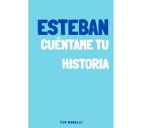 Esteban, cuéntame tu historia: Un diario de recuerdos para Esteban