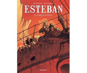 Esteban - Tome 5 - Le Sang et la Glace - Matthieu Bonhomme - Dupuis - cartonné - Bande dessinée
